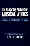 The Imaginary Museum of Musical Works: An Essay in the Philosophy of Music