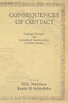 Consequences of Contact: Language Ideologies and Sociocultural Transformations in Pacific Societies