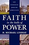 Faith in the Halls of Power: How Evangelicals Joined the American Elite