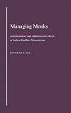 Managing Monks: Administrators and Administrative Roles in Indian Buddhist Monasticism