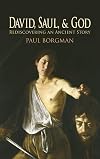 David, Saul, and God: Rediscovering an Ancient Story