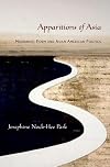 Apparitions of Asia: Modernist Form and Asian American Poetics