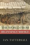 The World from Beginnings to 4000 BCE