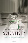 So You Want to be a Scientist?