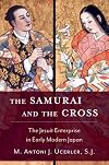 The Samurai and the Cross: The Jesuit Enterprise in Early Modern Japan