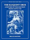The Eloquent Oboe: A History of the Hautboy from 1640-1760 (Oxford Early Music)