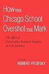 How the Chicago School Overshot the Mark: The Effect of Conservative Economic Analysis on U.S. Antitrust