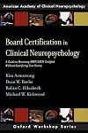Board Certification in Clinical Neuropsychology: A Guide to Becoming ABPP/ABCN Certified Without Sacrificing Your Sanity