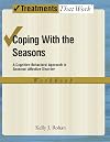 Coping with the Seasons: A Cognitive Behavioral Approach to Seasonal Affective Disorder, Workbook (Treatments That Work)