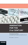 Innovation for the 21st Century: Harnessing the Power of Intellectual Property and Antitrust Law