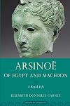 Arsinoe of Egypt and Macedon: A Royal Life