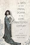 The Arts of the Prima Donna in the Long Nineteenth Century