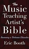 The Music Teaching Artist's Bible: Becoming a Virtuoso Educator