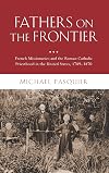 Fathers on the Frontier: French Missionaries and the Roman Catholic Priesthood in the United States, 1789-1870