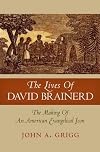 The Lives of David Brainerd: The Making of an American Evangelical Icon