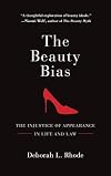 The Beauty Bias: The Injustice of Appearance in Life and Law