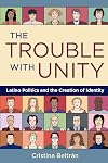 The Trouble with Unity: Latino Politics and the Creation of Identity
