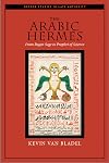 The Arabic Hermes: From Pagan Sage to Prophet of Science