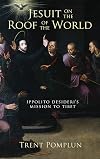 Jesuit on the Roof of the World: Ippolito Desideri's Mission to Tibet
