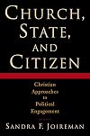 Church, State, and Citizen: Christian Approaches to Political Engagement