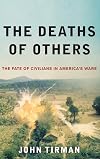 The Deaths of Others: The Fate of Civilians in America's Wars