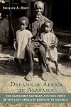 Dreams of Africa in Alabama: The Slave Ship Clotilda and the Story of the Last Africans Brought to America,