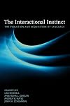 The Interactional Instinct: The Evolution and Acquisition of Language
