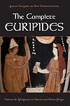 The Complete Euripides: Volume II: Iphigenia in Tauris and Other Plays (Greek Tragedy in New Translations)