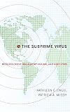 The Subprime Virus: Reckless Credit, Regulatory Failure, and Next Steps