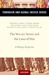 The War on Terror and the Laws of War: A Military Perspective (Terrorism and Global Justice)