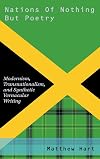 Nations of Nothing But Poetry: Modernism, Transnationalism, and Synthetic Vernacular Writing