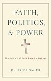 Faith, Politics, and Power: The Politics of Faith-Based Initiatives