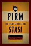 The Firm: The Inside Story of the Stasi