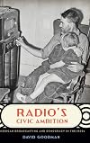 Radio's civic ambition : American broadcasting and democracy in the 1930s