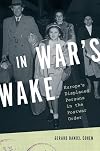 In War's Wake: Europe's Displaced Persons in the Postwar Order