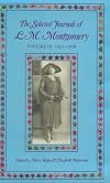 The Selected Journals of L. M. Montgomery: Vol. 3, 1921-1929