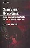Silent Voices, Untold Stories: Women Domestic Workers in Pakistan and their Struggle for Empowerment
