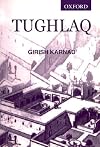 Tughlaq: A Play in Thirteen Scenes