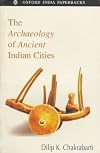 The Archaeology of Ancient Indian Cities