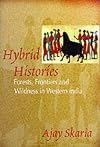 Hybrid Histories: Forests, Frontiers and Wildness in Western India