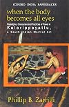When the Body Becomes All Eyes: Paradigms, Discourses and Practices of Power in Kalarippayattu, a South Indian Martial Art
