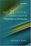 The 21st Century Ambassador: Plenipotentiary to Chief Executive