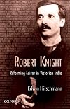Robert Knight : reforming editor in Victorian India