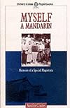 Myself a Mandarin: Memoirs of a Special Magistrate