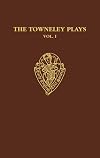 The Towneley Plays: I: Introduction and Text (Early English Text Society Supplementary Series)