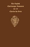 The English Charlemagne Romances III & IV The Lyf of Charles the Grete translated by William Caxton (Early English Text Society Extra Series) (Pt.3 & 4)