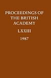 Proceedings of the British Academy vol LXXIII, 1987