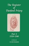 The Register of Thetford Priory, Part 2: 1518-1540 (Records of Social and Economic History New Series) (Pt.2)
