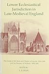 Lower Ecclesiastical Jurisdiction in Late-Medieval England: The Courts of the Dean and Chapter of Lincoln, 1336-1349, an