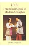 Huju: Traditional Opera in Modern Shanghai